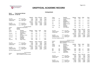 UNOFFICIAL ACADEMIC RECORD
Page 2 of 4
Undergraduate
Name: Frank,Jeremy Michael
Student ID: 011261745
Attempted Earned GPA Units Points
Term GPA 3.080 Term Totals 13.000 13.000 13.000 40.100
Transfer Term GPA Transfer Totals 3.000 3.000 0.000 0.000
Combined GPA 3.080 Comb Totals 16.000 16.000 13.000 40.100
Attempted Earned GPA Units Points
Cum GPA 3.430 Cum Totals 55.000 55.000 52.000 178.400
Transfer Cum GPA Transfer Totals 17.000 17.000 0.000 0.000
Combined Cum GPA 3.430 Comb Totals 72.000 72.000 52.000 178.400
2014 Spring Semester
Program: Undergraduate Degree-Seeking
Plan: Business
Plan: Marketing
Course Description Attempted Earned Grade Points
ACCTG 231 Intro to Managerial
Accounting
3.000 3.000 A 12.000
ENGLISH 251 Creative Writing:
Genres
3.000 3.000 A 12.000
ENVR_SCI 101 Environment, Human
Life, Sust
4.000 4.000 B+ 13.200
GEOLOGY 103 Comparative
Planetology
3.000 3.000 A- 11.100
MUS 262 Rock Music 3.000 3.000 A 12.000
PE_ACTIV 112 Weight Training 1.000 1.000 S 0.000
Attempted Earned GPA Units Points
Term GPA 3.770 Term Totals 17.000 17.000 16.000 60.300
Transfer Term GPA Transfer Totals 0.000 0.000 0.000 0.000
Combined GPA 3.770 Comb Totals 17.000 17.000 16.000 60.300
Attempted Earned GPA Units Points
Cum GPA 3.510 Cum Totals 72.000 72.000 68.000 238.700
Transfer Cum GPA Transfer Totals 17.000 17.000 0.000 0.000
Combined Cum GPA 3.510 Comb Totals 89.000 89.000 68.000 238.700
Term Honor: President's Honor Roll
2014 Fall Semester
Program: Business Administration, BA
Plan: Major in Management Information Systems
Course Description Attempted Earned Grade Points
ECONS 302 Inter Macroeconomic
Analysis
3.000 3.000 A- 11.100
MGTOP 340 Operations
Management
3.000 3.000 A 12.000
MIS 322 Enter Bus Process
Analysis
3.000 3.000 A 12.000
MIS 325 Enterprise Business
Develop
3.000 3.000 A 12.000
PSYCH 105 Introductory
Psychology
3.000 3.000 B+ 9.900
UNIV 497 Peer Leadership 1.000 1.000 A 4.000
Attempted Earned GPA Units Points
Term GPA 3.810 Term Totals 16.000 16.000 16.000 61.000
Transfer Term GPA Transfer Totals 0.000 0.000 0.000 0.000
Combined GPA 3.810 Comb Totals 16.000 16.000 16.000 61.000
Attempted Earned GPA Units Points
Cum GPA 3.570 Cum Totals 88.000 88.000 84.000 299.700
Transfer Cum GPA Transfer Totals 17.000 17.000 0.000 0.000
Combined Cum GPA 3.570 Comb Totals 105.000 105.000 84.000 299.700
Term Honor: President's Honor Roll
2015 Spring Semester
Program: Business Administration, BA
Plan: Major in Management Information Systems
Plan: Minor in Economics
Course Description Attempted Earned Grade Points
ECONS 305 Microeconomics 3.000 3.000 A 12.000
ECONS 352 Business
Management
Economics
3.000 3.000 A 12.000
MIS 372 Data Management 3.000 3.000 A 12.000
MIS 420 Business Intelligence 3.000 3.000 B+ 9.900
MIS 426 Emerging
Technologies
3.000 3.000 A 12.000
PE_ACTIV 141 Beginning Golf 1.000 1.000 S 0.000
Attempted Earned GPA Units Points
Term GPA 3.860 Term Totals 16.000 16.000 15.000 57.900
Transfer Term GPA Transfer Totals 0.000 0.000 0.000 0.000
Combined GPA 3.860 Comb Totals 16.000 16.000 15.000 57.900
Attempted Earned GPA Units Points
Cum GPA 3.610 Cum Totals 104.000 104.000 99.000 357.600
Transfer Cum GPA Transfer Totals 17.000 17.000 0.000 0.000
Combined Cum GPA 3.610 Comb Totals 121.000 121.000 99.000 357.600
 