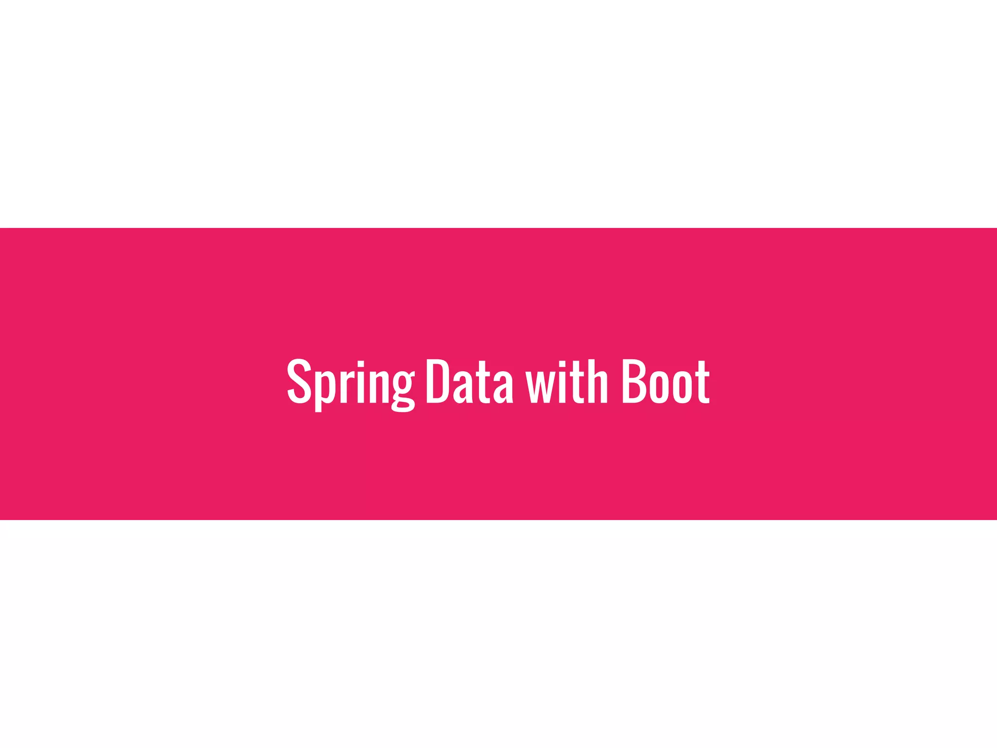 Spring Data with Boot
 