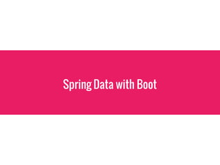 Spring Data with Boot
 