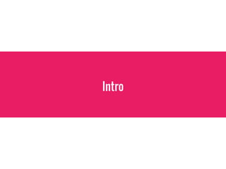 Intro
 