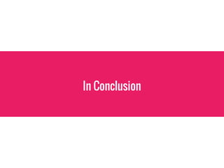 In Conclusion
 