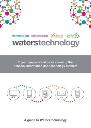 Expert analysis and news covering the
financial information and technology markets
A guide to WatersTechnology
 