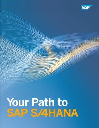 Your Path to
SAP S/4HANA
 