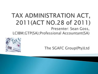 Presenter: Sean Goss,
LCIBM;GTP(SA);Professional Accountant(SA)
The SGAFC Group(Pty)Ltd
 