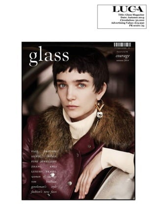 Title: Glass Magazine 
Date: Autumn 2014 
Circulation: 50,000 
Advertising Value: £13,930 
PR score: 25 
 