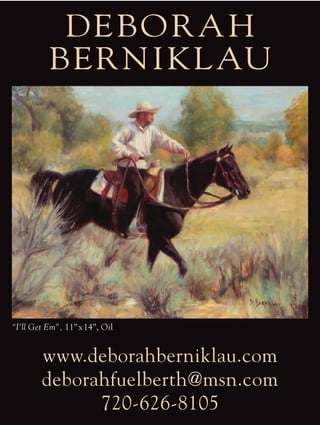 DEBORAH
BERNIKLAU
“I’ll Get Em”, 11”x14”, Oil
www.deborahberniklau.com
deborahfuelberth@msn.com
720-626-8105
 