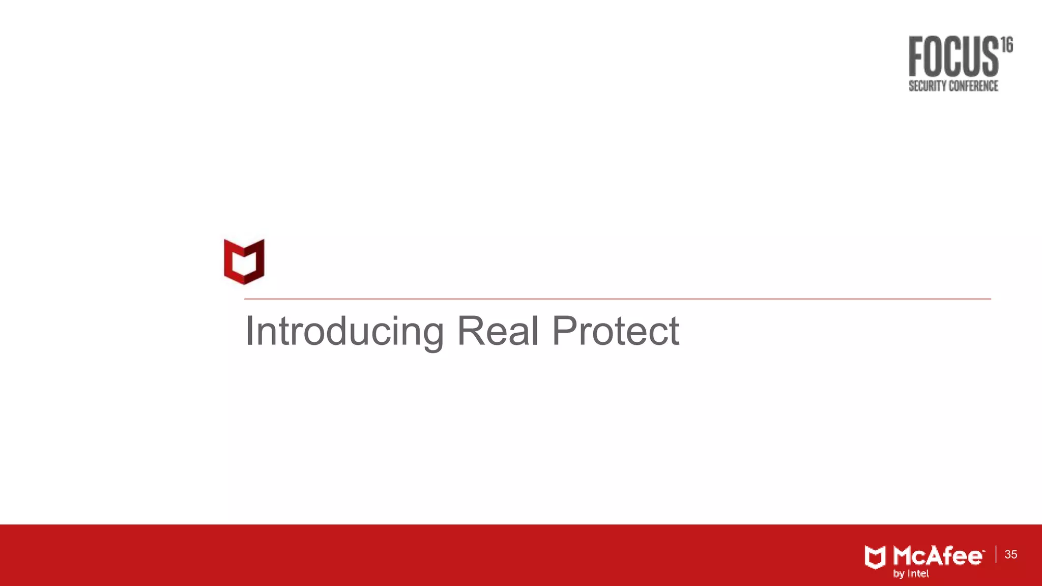35
Introducing Real Protect
 