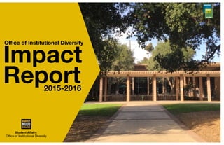  
Impact
Report2015-2016
Oﬃce of Institutional Diversity
 