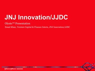 Olysio™ Presentation
Emad Khan, Venture Capital & Finance Intern, JNJ Innovation/JJDC
1
JNJ Innovation/JJDC
 