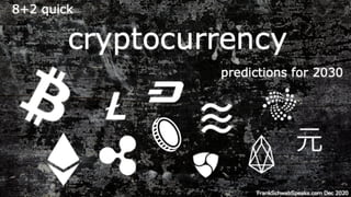8+2 quick cryptocurrency predictions for 2030 