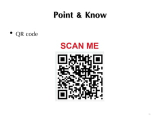 Point & Know
• QR code
70
 