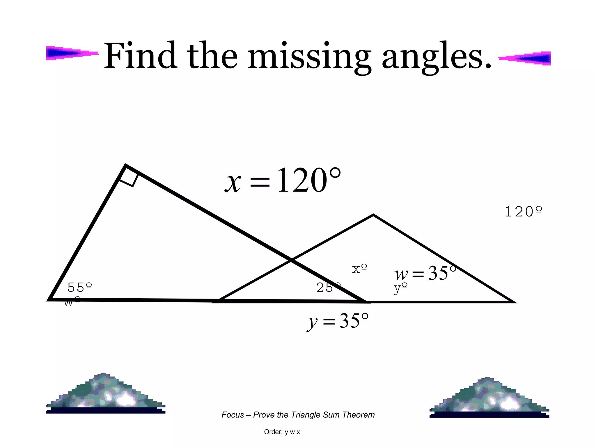 Find the missing angles. 120º x º 55º  25º  yº  wº Order: y w x 