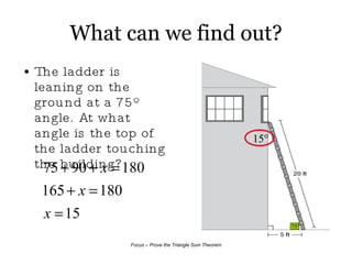 What can we find out? The ladder is leaning on the ground at a 75º angle. At what angle is the top of the ladder touching the building? 