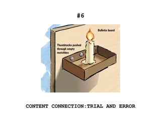 #6
CONTENT CONNECTION:TRIAL AND ERROR
 