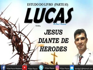 LUCAS (PARTE 83) JESUS DIANTE DE HERODES
