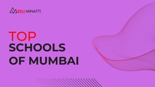 TOP
SCHOOLS
OF MUMBAI
 