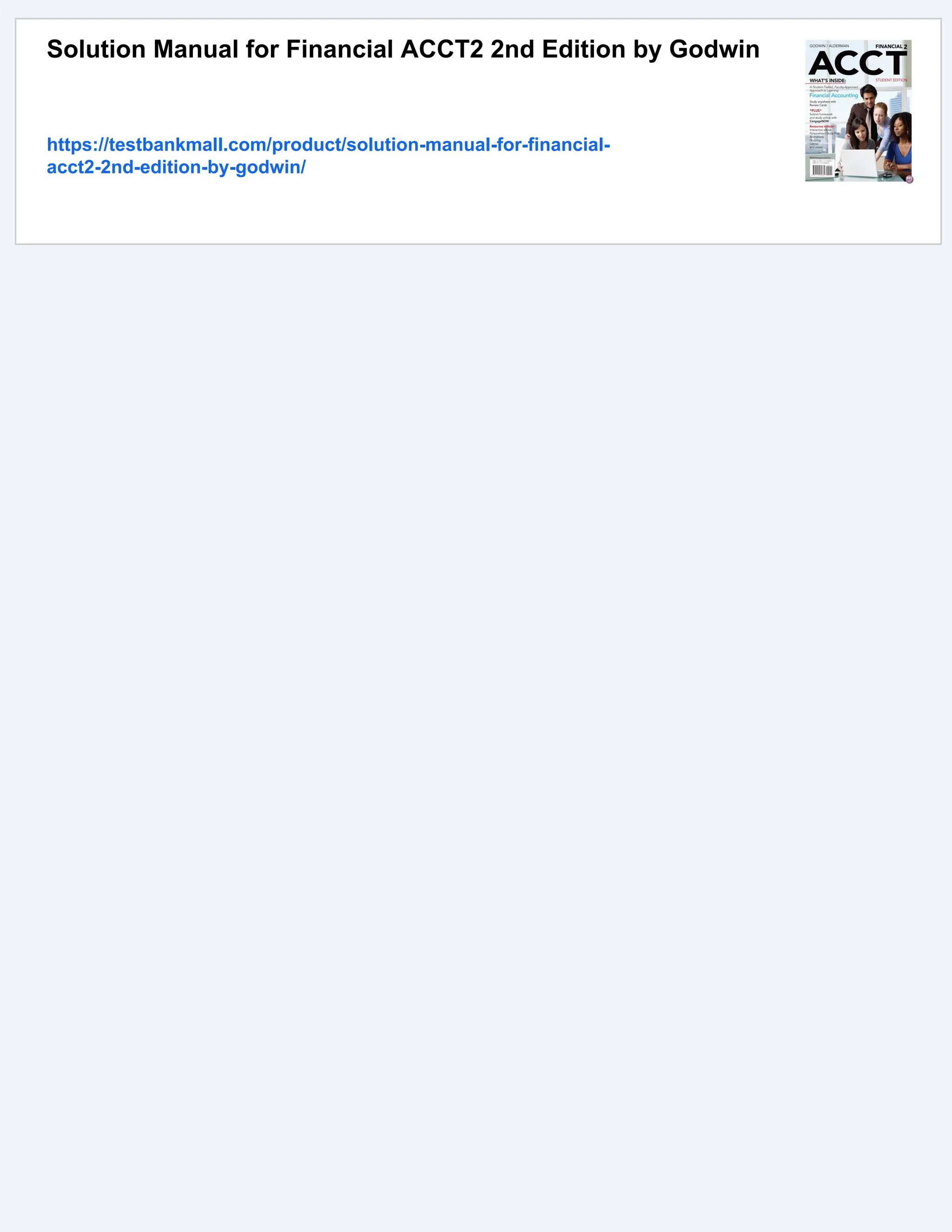 Solution Manual for Financial ACCT2 2nd Edition by Godwin
https://testbankmall.com/product/solution-manual-for-financial-
acct2-2nd-edition-by-godwin/
 