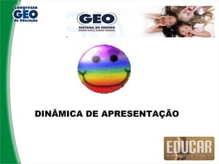 DINÂMICA DE APRESENTAÇÃO
 