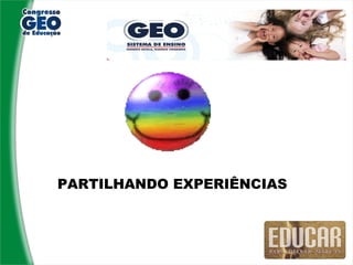 PARTILHANDO EXPERIÊNCIAS
 