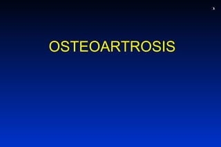 OSTEOARTROSIS 