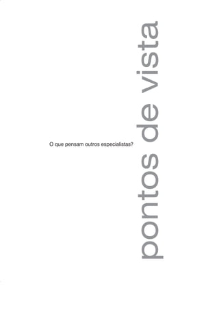 O que pensam outros especialistas?
 