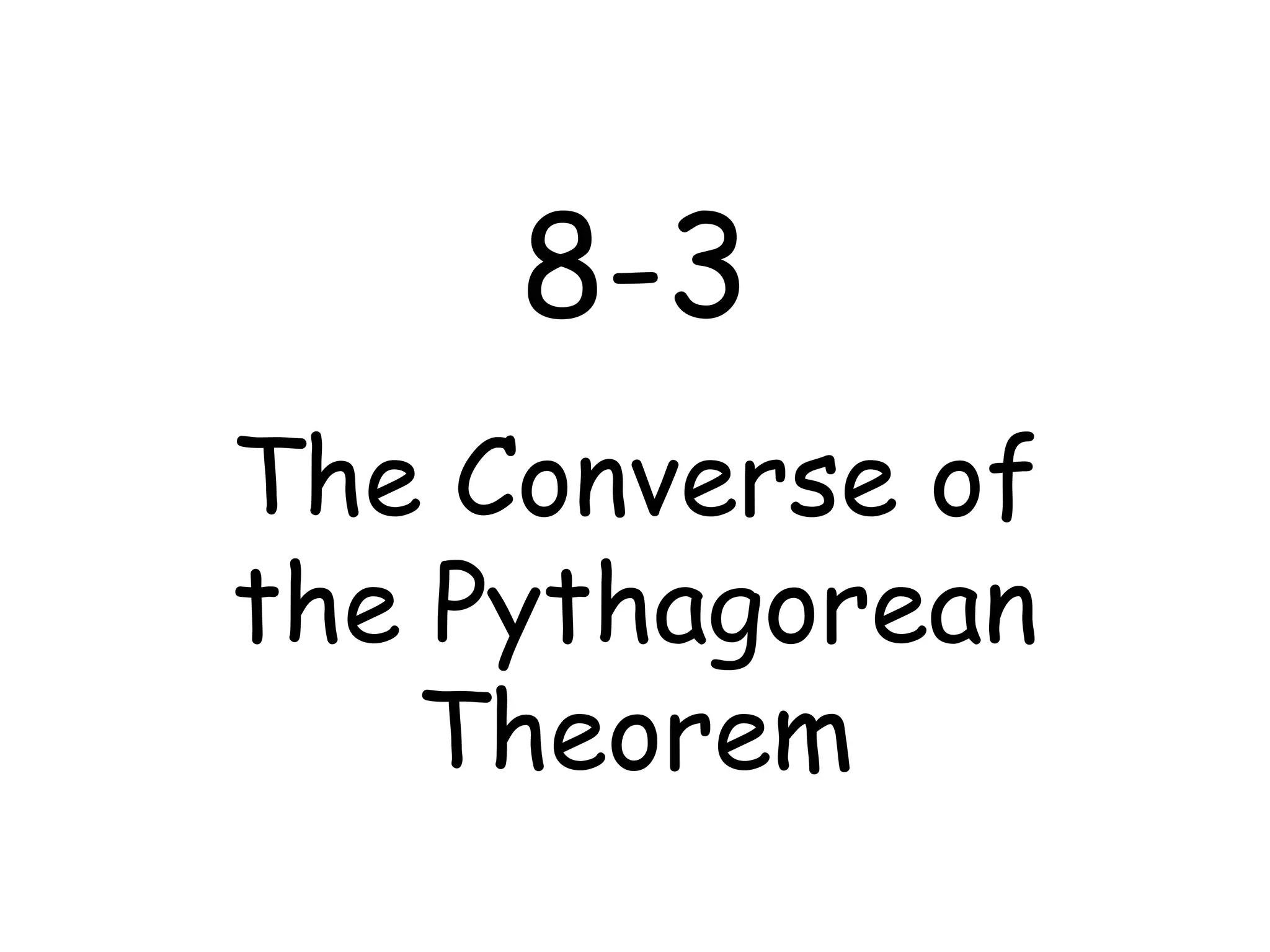 8-3 The Converse of the Pythagorean Theorem