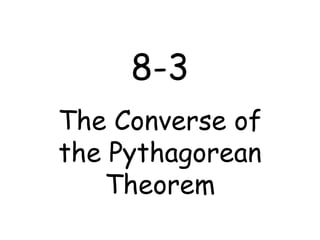 8-3 The Converse of the Pythagorean Theorem 