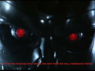 If it is the humans that are in the way then we will terminate them!
 50B Vision IPv6 | 2011-05-24 | Page 1 (3)
 
