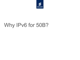 Why IPv6 for 50B?
 