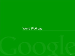 World IPv6 day




                 14
 
