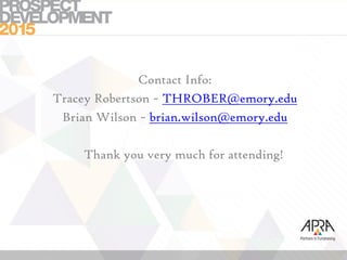 Contact Info:
Tracey Robertson ~ THROBER@emory.edu
Brian Wilson ~ brian.wilson@emory.edu
Thank you very much for attending!
 