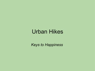 Urban Hikes Keys to Happiness  