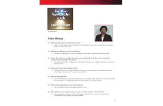 5
Q: What does this ministry of service mean to you?
A. To me, the Usher Ministry means a consistent level of dedication, service and love to those that we as ministry
members come in contact with.
Q: What are the objectives for the Usher Ministry?
A. The objective of the ministry is to serve as doorkeepers of the church, sacrificially and as God has called.
Q: Pastor often references our Church to being warm and friendly, as the first point of contact for
visitors, how do you project that reality?
A. This reality is projected by a smiling face, an open hand and offering a sense of family and friends to everyone that
walks in the door.
Q: What’s new for the Usher Ministry in 2011?
A. The level of structure for 2011 will be unlike any other year. We have a Training Team established within the
Usher Ministry who is dedicated to order and accountability.
Q: When do you all practice?
A. The Usher Ministry meets every Third Saturday at 10 a.m. in Fellowship Hall. We also have a mandatory meeting
once every quarter. The Youth Ushers meet every Third Sunday at 9 a.m. in the sanctuary.
Q: What are the requirements to serve in this ministry?
A. The Usher Ministry requires commitment and desire to serve.
Q: Who should someone speak with if they are interested in joining this Usher Ministry?
A. Anyone interested can speak to an officer of the ministry, LaJean Grossett, Carol Carr, Connie Hollins,
Carolyn Brown or any current Usher Ministry member.
In theIn the
SpotlightSpotlight
withwith
LaJean GrossettLaJean Grossett
Usher Ministry
By TaShuna Nixon
 