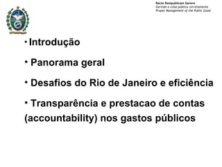 Introdução Panorama geral Desafios do Rio de Janeiro e eficiência Transparência e prestacao de contas (accountability) nos gastos públicos 