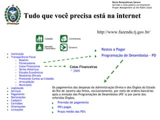 http://www.fazenda.rj.gov.br/ Tudo que você precisa está na internet 