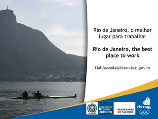Thank you ! Rio de Janeiro, o melhor lugar para trabalhar Rio de Janeiro, the best place to work [email_address] 