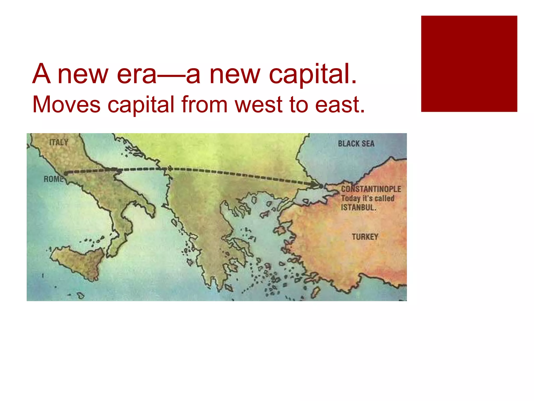 A new era—a new capital.
Moves capital from west to east.
 