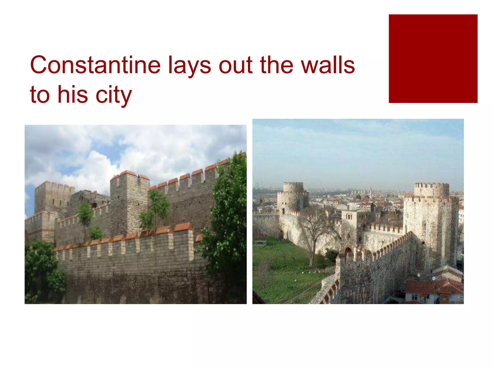 Constantine lays out the walls
to his city
 