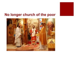 No longer church of the poor
 