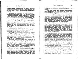 JEAN JACQUES ROUSSEAU

EMÍLIO ou DA EDUCAÇÃO

mentos, e prevenir os que não deve ter, ocupá-la, enfim, de
maneira que não somente se sinta útil à coisa como ainda que
com ela se agrade à força de bem compreender para que serve
o que faz,

de exigir que seu testemunho tenha autoridade perante o povo todo,
O uso dessa invenção, assim explicado, faz-se compreensível ao mais estúpido. É difícil comparar de imediato coisas
de naturezas diversas, tecido, por exemplo, com trigo; mas quando se encontra uma medida comum, a saber a moeda, é fácil
ao' fabricante e ao lavrador relacionar o valor das coisas que
querem trocar com essa medida comum. Se tal quantidade de
tecido vale tal importância em dinheiro e que tal quantidade de
trigo também vale a mesma importância, segue-se que o negociante, recebendo esse trigo por seu tecido, faz uma troca equitativa. Portanto, é pela moeda que os bens de espécies diferentes se tornam comensuráveis e se podem comparar.
Não ides mais longe, não entreis na explicação dos efeitos
morais dessa instituição. Em todas as coisas importa bem expor os usos antes de mostrar os abusos. Se pretendesseis ensinar às crianças como os sinais fazem neglígenciarem-se as coisas, como da moeda nasceram todas as quimeras da opinião, como os países ricos de dinheiro devem ser pobres de tudo, trataríeis essas crianças, não somente como filósofos mas também
como homens sábios e pretenderíeis ensinar-lhes o que mesmo
poucos filósofos conceberam bem.
Sobre que quantidade de assuntos interessantes não se pode
atrair assim a curiosidade de um aluno, sem nunca deixar de
lado as relações reais e materiais a seu alcance, nem deixar que
se apresente a seu espírito uma só idéia que ele não possa conceber! A arte do mestre não consiste em deixar que suas observações se atardem em minúcias que a nada se prendem, e sim
aproximá-lo sempre das grandes relações que deverá conhecer
um dia para bem julgar da boa e da má organização da sociedade
civil. É preciso saber adequar as conversações com as quais o
divertimos à mentalidade que lhe demos. Tal ou qual questão
que não poderia sequer tocar de leve a atenção de um outro,
vai atormentar Emílio durante meses.
Vamos almoçar numa casa opulenta; deparamos com os preparativos de um festím; muita gente, muitos lacaios, muitos
pratos, um serviço elegante e fino. Todo esse aparato de prazer e de festa tem qualquer coisa de embriagante, que sobe à
cabeça quando não se está acostumado. Pressinto o efeito de
tudo isso sobre meu jovem aluno. Enquanto a refeição se prolonga, enquanto os pratos se sucedem, enquanto reinam à mesa

206.

A sociedade das artes consiste em troca de indústrias, a
do comércio em permuta de coisas, a dos bancos na de sinais
e de dinheiro; todas essas idéias se encadeiam e as noções elementares já são sabidas; lançamos os fundamentos disso tudo,
já na primeira infância, com a ajuda do jardíneiro Robert. Só
nos resta agora generalizar essas mesmas idéias e estendê-las a
maior número de exemplos para fazê-la compreender o jogo do
tráfico em si, tornado sensível pelos pormenores de história natural relativos às produções particulares de cada país, pelos pormenores de artes e de ciências que dizem respeito à navegação,
finalmente pela maior ou menor dificuldade do transporte, segundo a distância dos lugares, a situação das terras, dos mares,
dos rios etc.
Nenhuma sociedade pode existir sem trocas, nenhuma troca sem medida comum, nenhuma medida comum sem igualdade.
Assim, toda sociedade tem como primeira lei alguma igualdade
convencional, seja dos homens, seja das coisas.
A igualdade convencional entre os homens, bem diferente
da igualdade natural, torna necessário o direito positivo, isto é,
o governo e as leis. Os conhecimentos políticos de uma criança devem ser nítidos e limitados; não deve conhecer do governo em geral senão o que se relaciona com o direito de propriedade, de que já tem alguma idéia.
A igualdade convencional entre as coisas fez cora que se
inventasse a moeda; pois a moeda não passa de um termo de
comparação para o valor das coisas de diferentes espécies; e
nesse sentido a moeda é o verdadeiro elo da sociedade; mas tudo pode ser moeda; outrora o gado o era, conchas ainda o são
em alguns povos primitivos; o ferro foi moeda em Esparta, o
couro na Suécia, o ouro e a prata o são entre nós.
Os metais, por serem de mais fácil transporte, foram geralmente escolhidos como termos médios de todas as trocas; e converteram-se esses metais em moeda para evitar a medida ou o
peso em cada troca: pois a marca da moeda não é senão uma
atestação de que a peça assim marcada é de tal peso; só o príncipe tem direito de cunhar moeda porquanto só ele tem direito

207

 