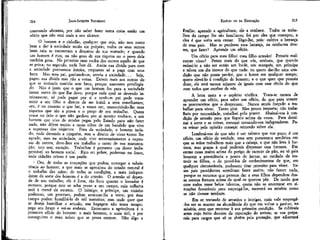 215

JEAN-JACQUÉS ROUSSEAU

EMÍLIO ou DA EDUCAÇÃO

contrando afrontas, por não saber fazer outra coisa senão ura
ofício que não está mais a seu alcance.

Emílio; aprende a agricultura; ele a conhece. Todos os trabalhos do campo lhe são familiares; foi por eles que começou, a
eles é que volta sem cessar. Digo-lhe, pois: cultiva a herança
de teus pais. Mas se perderes essa herança, ou nenhuma tiveres, que fazer? Aprende um ofício.

214

O homem e o cidadão, qualquer que seja, não tem outro
bem a dar à sociedade senão ele próprio; todos os seus outros
bens nela se encontram a despeito de sua vontade; e quando
um homem é rico, ou não goza de sua riqueza ou o povo dela
também goza. No primeiro caso rouba dos outros aquilo de que
se priva; no segundo, nada lhes dá. Assim sua dívida para com
a sociedade permanece inteira, enquanto só a paga com seus
bens. Mas meu pai, ganhando-os, serviu a sociedade. . . Seja,
pagou sua dívida mas não a vossa. Deveis mais aos outros do
que se tívésseis nascido sem bens, porque nascestes privilegiado. Não é justo que o que um homem fez para a sociedade
isente outro do que lhe deve; porque cada qual se devendo inteiramente, só pode pagar por si e nenhum pai pode transmitir a seu filho o direito de ser inútil a seus semelhantes;
ora, é no entanto o que faz, a vosso ver, transmitindo-lhe suas
riquezas que são a prova e o preço de seu trabalho. Quem
come no ócio o que não ganhou por si mesmo rouba-õ; e um
homem que vive de rendas pagas pelo Estado para não fazer
nada, não difere muito a meus olhos de um bandido que vive
a expensas dos viajantes. Fora da sociedade, o homem isolado, nada devendo a ninguém, tem o direito de viver «como lhe
agrade; mas na sociedade, onde vive necessariamente a expensas de outros, deve-lhes em trabalho o custo de sua manutenção; isto sem exceção. Trabalhar é portanto um dever indispensável ao homem social. Rico ou pobre, poderoso ou fraco,
todo cidadão ocioso é um patife.
' Ora, de todas as ocupações que podem outorgar a subsistência ao homem, a que mais se aproxima do estado natural é
o trabalho das mãos; de todas as condições, a mais independente da sorte dos homens é a do artesão. O artesão só depende de seu trabalho; ele é livre, tão livre quanto o lavrador é
escravo; porque este se acha preso a seu campo, cuja colheita
está à mercê de outrem. O inimigo, o príncipe, um vizinho
poderoso, um processo, podem arrancar-lhe a terra; por esse
campo podem humilhá-lo de mil maneiras; mas onde quer que
se deseje humilhar o artesão, sua bagagem não toma tempo;
pega seu braço e vai-se embora. Entretanto a agricultura é o
primeiro ofício do homem: o mais honesto, o mais útil, e por
conseguinte o mais nobre que se possa exercer. Não digo a

Um ofício para meu filho! meu filho artesão! Pensais realmente nisso? Penso mais do que vós, senhora, que quereis
reduzi-lo a não ser senão um lorde, um marquês, um príncipe
e talvez um dia menos do que nada: eu quero dar-lhe uma condição que não possa perder, que o honre em qualquer tempo;
quero elevá-lo à condição de homem; e o que quer que possais
dizer, ele terá menor número de iguais com esse título do que
com todos que receber de vós.
A letra mata e o espírito vivifíca. Trata-se menos de
aprender um ofício, para saber um ofício, do que para vencer
os preconceitos que o desprezam. Nunca sereis forçado a trabalhar para viver. Tanto pior. Mas pouco importa; não trabalheis por necessidade, trabalhai, pelo prazer. Abaixai-vos à condição de artesão para que fiqueis acima da vossa. Para dominar á sorte e as coisas, começai tornando-vos independente. Para reinar pela opinião começai reinando sobre ela.
Lembrai-vos de que não é um talento que vos peço; é um
ofício, um ofício de verdade, uma arte puramente mecânica em
que as mãos trabalhem mais que a cabeça, e que não leva à fortuna, mas graças à qual poctereis dispensar essa fortuna. Em
certas casas muito acima do perigo de carecer de pão, eu vi país
levarem a previdência a ponto de juntar, ao cuidado de instruir os filhos, o de provê-los de conhecimentos de que, em
qualquer circunstância, pudessem tirar proveito para viver. Esses pais previdentes acreditam fazer muito; não fazem nada,
porque os recursos que pensam dar a seus filhos dependem dessa mesma fortuna acima da qual os querem pôr. De modo que
com todos esses belos talentos, quem não se encontrar em situações favoráveis para empregá-los, morrerá na miséria como
se não tivesse nenhum.
Em se tratando de arranjos e intrigas, mais vale empregá-los em se manter na abundância do que em voltar a ganhar, na
miséria, com que retornar à sua primeira condição. Se cultivais
artes cujo êxito decorre da reputação do artista; se vos preparais para cargos que só se obtêm pela proteção, que adiantará

 