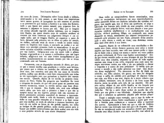 JEAN-jACQUES RoUSSEAÜ

EMÍLIO ou DA EDUCAÇÃO

tão novo do jovem. Debruçados sobre livros desde a infância,
acostumados a ler sem pensar, o que lemos nos impressiona
tanto menos quanto, já carregando em nós mesmos as paixões
e os preconceitos que enchem a história e as vidas dos homens,
tudo o que fazem nos parece natural, pois julgamos fora da
natureza e julgamos os outros por nós. Mas que se imagine
um jovem educado segundo minhas máximas, que se imagine
meu Emílio, em quem dezoito anos de cuidados assíduos só
tiveram em vista conservar um julgamento íntegro e um coração sadio; que se imagine Emílio, ao erguer-se o pano de
boca, deitando pela primeira vez os olhos no palco do mundo,
ou melhor, colocado atrás do teatro e vendo os atores endossarem ou largarem seus trajes, e contando as cordas e as roldanas cujo prestígio grosseiro ilude os espectadores: à sua primeira surpresa sucederão movimentos de vergonha e de desdém
por sua espécie. Indignar-se-á com ver assim todo o gênero
humano enganando-se a si mesmo e aviltando-se com tais jogos
infantis; afligir-se-á com ver seus irmãos estraçalharem-se por
sonhos, transformarem-se em animais ferozes por não se terem
contentado com ser homens.

Nem todos os conquistadores foram assassinados, nem
todos os usurpadores malograram em seus empreendimentos,
vários parecerão felizes aos espíritos imbuídos das opiniões vulgares; mas aquele que, sem se deter nas aparências, só julga a
felicidade dos homens pelo estado de seus corações, verá suas
misérias em seus próprios êxitos; verá seus desejos e suas preocupações roedoras ampliarem-se e se multiplicarem com sua
fortuna; vê-los-á perderem fôlego, em avançando sem nunca
chegarem ao termo, semelhantes aos viajores inexperientes penetrando pela primeira vez nos Alpes, pensando tê-los atravessado a cada monte e vendo no cume, com desânimo montanhas mais altas ainda à sua frente.
Augusto, depois de ter submetido seus concidadãos e destruído seus rivais, reinou durante quarenta anos sobre o maior
império que haja existido; mas todo esse imenso poder o impedia de bater com a cabeça nos muros e encher seu vasto palácio
de gritos reclamando de Varus suas legiões exterminadas? Ainda que tivesse vencido todos os seus inimigos de que lhe teriam
valido seus vãos triunfos, enquanto as penas de toda espécie
nasciam sem cessar à sua volta, enquanto seus mais caros inimigos atentavam contra sua vida e ele era reduzido a chorar
a vergonha e a morte de seus próximos? O infeliz quis governar o mundo e não soube governar sua casa! Que decorreu dessa negligência? Viu perecerem na flor da idade seu
sobrinho, seu filho adotivo, seu genro; seu neto foi obrigado
a comer a palha do colchão para prolongar de algumas horas
sua vida; sua filha e sua neta, depois de o terem coberto com
sua infâmia, morreram, uma de miséria e de fome numa ilha
deserta, outra na prisão, pela mão de um arqueiro. Ele próprio enfim, último de sua infeliz família, se viu forçado por
sua própria mulher a deixar junto de si um monstro para suceder-lhe. Tal foi a sorte desse senhor do mundo tão celebrado por sua glória e sua felicidade. Admitirei que alguém
dos que o admiram as quisessem adquirir pelo mesmo preço?
Tomei a ambição como exemplo; mas o jogo de todas as
paixões humanas oferece lições semelhantes a quem quer estudar a história para conhecer-se e tornar-se sábio a expensas
dos mortos. Aproxima-se a hora em que a vida de Antônio
dará ao jovem uma instrução mais útil que a de Augusto^ Emílio não se reconhecerá muito nos estranhos objetos que impressionarão seus ollios durante seus novos estudos; mas saberá de

274

Certamente, com as disposições naturais do aluno, por pouco que o mestre escolha com prudência e critério suas leituras,
por pouco que o oriente no caminho das reflexões que delas
deve tirar, este exercício será para ele um curso de filosofia
prática, melhor sem dúvida e mais bem compreendido que todas
as vãs especulações com que perturbam o espírito dos rapazes
nas escolas. Quando, depois de ter ouvido os projetos romanescos de Pirro, Cinéas lhe pergunta que benefícios lhe trará
a conquista do mundo, de que não possa gozar no presente sem
maiores tormentos, vemos na estória apenas uma frase divertida e que se esquece. Mas Emílio nela verá uma reflexão
muito sábia, que teria sido o primeiro a fazer e que não se
apagará nunca em seu espírito, porque nele não encontra nenhum preconceito contrário suscetível de destruir a impressão.
Quando mais tarde, lendo a vida do insensato, verificar que
todas as suas grandes intenções só o levaram a se fazer matar
por uma mulher, ao invés de admirar o pretenso heroísmo, que
verá ele em todos os feitos de tão grande capitão, em todas
as intrigas de tão grande político, senão muitos passos para ir
buscar um maldito acontecimento que devia acabar com sua vida
e seus projetos através de uma morte desonrosa?

275

 