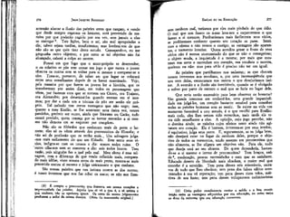 277

JEAN-JACQUES ROUSSEAU

EMÍLIO ou DA EDUCAÇÃO

antemão afastar a ilusão das paixões antes que nasçam; e vendo
que desde sempre cegaram os homens, será prevenido da maneira por que poderão cegá-lo por sua vez, sem jamais a elas
se entregar 8 . Tais lições, bem o sei, são mal apropriadas a
ele; talvez sejam tardias, insuficientes; mas lembrai-vos de que
não são as que quis tirar deste estudo. Começando-o, eu me
propunha outro objetivo; e por certo se tal objetivo não foi
alcançado, caberá a culpa ao mestre.
Pensai em que logo que o amor-próprio se desenvolve,
o eu relativo se põe sem cessar em jogo e que nunca o jovem
observa os outros sem se voltar para si mesmo e comparar-se a
eles. Trata-se, portanto, de saber em que lugar se colocará
entre seus semelhantes depois de os haver examinado. Vejo,
pela maneira por que fazem os jovens ler a história, que os
transformam por assim dizer, em todos os personagens que
vêem, por fazerem com que se tornem ora Cícero, ora Trajano,
ora Alexandre; por desanimá-los quando entram em si mesmos; por dar a cada um a tristeza de não ser senão ele próprio. Tal método tem certas vantagens que não nego; mas,
quanto a meu Emílio, se lhe acontecer uma única vez, nesses
paralelos, preferir ser outro, ainda que Sócrates ou Catão, tudo
estará perdido; quem cemeça por se tornar estranho a si mesmo não demora em se esquecer por completo.
Não são os filósofos que conhecem maís de perto o homem; eles só os vêem através dos preconceitos da filosofia; e
não sei de profissão que os tenha mais. v Um selvagem julga-nos mais sadiamente do que um filósofo. Este sente seus vícios, ÍndÍgna-se com os nossos e diz: somos todos ruins. O
'outro olha-nos sem se comover e diz: sois todos loucos. Tem
razão, pois ninguém faz o mal pelo mal. Meu aluno é esse selvagem, com a diferença de que tendo refletido mais, comparado mais idéias, visto nossos erros de mais perto, mostra-se mais
precavido contra si mesmo e julga unicamente o que conhece.
São nossas paixões que nos irritam contra as dos outros;
é nosso interesse que nos faz odiar os maus; se não nos fizes-

sem nenhum mal, teríamos por eles mais piedade do que ódio.
O mal que nos fazem os maus leva-nos a esquecermos o que
fazem a si mesmos. Perdoaríamos toais facilmente seus vícios,
se pudéssemos conhecer quanto seu coração os pune. Sentimos a ofensa e não vemos o castigo; as vantagens ,são aparentes, o tormento interior. Quem acredita gozar o fruto de seus
vícios não é menos atormentado do que se não o conseguisse;
o objeto muda, a inquietude é a mesma; por mais que mostrem sua sorte e escondam seu coração, sua conduta o mostra,
queiram ou não: mas para vê-lo é preciso não ter um igual.

276

(8) Ê sempre o preconceito que fomenta em nossos corações a
impetuosidade das paixões. Aquele que só vê o que é, e só estima o
que conhece, não se apaixona quase. Os erros de nossos Julgamentos
produzem o ardor de nossos desejos, (Nota do manuscrito original.)

As paixões que partilhamos nos seduzem; as que chocam
nossos interesses nos revoltam, e, por uma inconseqüência que
nos vem delas, censuramos nos outros o que desejaríamos imitar. A aversão e a ilusão são inevitáveis, quando se é obrigado
a sofrer por parte de outrem o mal que se faria no lugar dele.
Que seria então necessário para bem observar os homens?
Um grande interesse em conhecê-los, uma grande imparcialidade em julgá-los, um coração bastante sensível para conceber
todas as paixões humanas sem as sentir. Se existe na vida um
momento favorável a este estudo, é o que escolhi para Emílio:
mais cedo, eles lhes teriam sido estranhos, mais tarde ele teria sido semelhante a eles. A opinião, cujo jogo percebe, não
o domina ainda; as paixões cujos efeitos sente ainda não agitaram seu coração. Ele é homem, interessa-se por seus irmãos;
é equitaíivo, julga seus pares. E, seguramente, se os julga bem,
não desejará estar no lugar de nenhum deles, porque o objetivo de todos os tormentos, tendo assento em preconceitos que
não alimenta, se lhe afigura um objetivo vão. Para ele, tudo
que deseja está ao seu alcance. De quem dependeria, bastando-se a si mesmo e isento de preconceitos? Tem braços, saúde °, moderação, poucas necessidades e com que as satisfazer.
Educado dentro da liberdade mais absoluta, o maior mal que
concebe é a servidão. Tem pena desses reis miseráveis, escravos de tudo que lhes obedece; tem pena dos falsos sábios acorrentados à sua vã reputação; tem pena desses ricos tolos, mártires de seu fasto; tem pena desses voluptuosos exibicíonistas
(9) Creio poder ousadamente contar a saúde e a boa constituição entre as vantagens adquiridas por sua educação, ou antes entre
os dons da natureza que sua educação conservou.

 