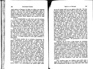 292

JEAN-JACQUES ROUSSEAÜ

mente presos ou fazermos, de objeto em objeto, um progresso
gradual e lento, ou enfim transpormos rapidamente, quase de
um salto, o intervalo num passo de gigantes que a infância é
incapaz de dar, e para o qual mesmo os homens necessitam de
degraus estabelecidos expressamente para eles, A primeira idéia
abstrata é o primeiro desses degraus; mas custa-me ver como
os estabelecer.
O Ser incompreensível que tudo abarca, que dá movimento ao mundo e forma todo o sistema dos seres, não é visível
a nossos olhos, nem palpável às nossas mãos; escapa a todos
os nossos sentidos: a obra mostra-se, mas o operário se esconde. Não é fácil sentir finalmente que ele existe e quando a
tanto chegamos nós nos perguntamos: quem é? onde está? Nosso espírito confunde-se, perde-se, e não sabemos mais que pensar.
Locke quer que se comece pelo estudo dos espíritos, e que
se passe em seguida ao dos corpos. Este método é o da superstição, dos preconceitos, do erro: não é o da razão, nem o
da natureza bem ordenada; é fechar os olhos para aprender a
ver. É preciso ter-se estudado durante muito tempo os corpos para se ter uma verdadeira noção dos espíritos e suspeitar
que existem. A ordem contrária só serve para estabelecer p
materialismo.
Como nossos sentidos são os primeiros instrumentos de
nossos conhecimentos, os seres corporais e sensíveis são os
únicos de que temos imediatameste idéia. A palavra espírito
não tem nenhum sentido para quem não filosofou. Um espírito não passa de um corpo para o povo e para as crianças.
Pois não imaginam espíritos que gritam, que falam, que batem, que fazem barulho? Ora, terão de confessar que espíritos com braços e língua se assemelham muito a corpos. Eis
porque todos os povos do mundo, inclusive o dos judeus, criaram deuses corporais. Nós mesmos com nossos termos de espírito, Trindade, Pessoas, somos, em maioria, verdadeiros antropomorfistas. Confesso que nos ensinam a dizer que Deus
está em toda parte: mas acreditamos também que o ar está em
toda parte, pelo menos em nossa atmosfera; e a palavra espírito,
em sua origem só significa mesmo sopro c vento. Desde que
acostumemos as pessoas a dizerem palavras sem as entender,
torna-se fácil fazermos com que digam o que bem quisermos.
O sentimento de nossa ação sobre os outros corpos deve
ter-nos levado a crer primeiramente que quando agiam sobre

EMÍLIO ou DA EDUCAÇÃO

nós era do mesmo modo por que agíamos sobre eles. Por isso
o homem começou por animar todos os seres cuja ação sentia.
Sentindo-se menos forte do que a maioria desses seres, por desconhecer os limites do poder deles, ele o imaginou ilimitada
e deles fez deuses logo que deles fez corpos. Durante as primeiras idades, os homens, apavorados com tudo, nada viram
de morto na natureza. A idéia da matéria não foi menos lenta
cm formar-se neles que a do espírito, porquanto esta primeira
idéia é ela própria uma abstração. Encheram assim o universo de deuses sensíveis. Os astros, os ventos, as montanhas, os
rios, as árvores, as cidades, as casas mesmo, tudo tinha sua
alma, seu deus, sua vida. Os bonecos de Labão, os manitus
dos selvagens, os fetiches dos negros, todas as obras da natureza e dos homens foram as primeiras divindades dos mortais;
o politeísmo foi sua primeira religião, a idolatria seu primeiro
culto. Só puderam reconhecer um Deus único quando, generalizando sempre mais suas idéias, chegaram a poder remontar a uma causa primeira, a reunir o sistema total dos seres
numa só idéia, e a dar um sentido à palavra substância, que é
no fundo a maior das abstrações. Toda criança que crê em
Deus é portanto necessariamente idolatra, ou pelo menos antropomorfísta; e quando a imaginação viu Deus, é muito raro
que a inteligência o conceba. Eis precisamente o erro a que
leva a ordem de Locke.
Chegando, não sei como, 'à idéia abstrata da substância,
vemos que, para admitir uma substância única, é preciso supor-Ihe qualidades incompatíveis que se excluem mutuamente, como
o pensamento e a extensão, uma das quais é essencialmente divisível e a outra exclui qualquer divisibilidade. Concebe-se de
resto que o pensamento, ou se preferirem o sentimento, é uma
qualidade primitiva e inseparável da substância a que pertence; que o mesmo ocorre com a extensão em relação a sua substância. Daí a conclusão de que os seres que perdem uma dessas qualidades perdem a substância a que ela pertence, que por
conseguinte a morte não é senão uma separação de substâncias,
e que os seres nos quais essas ctuas qualidades se reúnem são
compostos de duas substâncias a que essas duas qualidades
pertencem.
Ora, considerai agora que distância existe ainda entre a
noção das duas substâncias e a da natureza divina; entre a
idéia incompreensível da ação de nossa alma sobre nosso corpo

 
