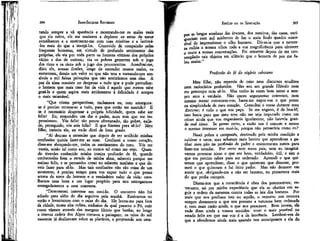 304

EMÍLIO ou DA EDUCAÇÃO

tando sempre a vã aparência e mostrando-me os males reais
que ela cobre, ele me ensinava a deplorar os erros de meus
semelhantes e a enternecer-me com suas misérias e a lastimá-los mais do que a invejá-los. Comovido de compaixão pelas
fraquezas humanas, em virtude do profundo sentimento das
próprias, ele via por toda parte os homens vítimas dos próprios
vícios e dos de outrem; via os pobres gemerem sob o jugo
dos ricos e os ricos sob o jugo dos preconceitos. Acreditai-me,
dizia ele, nossas ilusões, longe de esconder nossos males, os
aumentam, dando um valor ao que não tem e tornando-nos sensíveis a mil falsas privações que não sentiríamos sem elas. A
paz da alma consiste no desprezo a tudo que a pode perturbar:
o homem que mais caso faz da vida é aquele que menos sabe
gozá-la e quem aspira mais avidamente à felicidade é sempre
o mais miserável.
"Que tristes perspectivas, exclamava eu, com amargura:
se é preciso recusar-se a tudo, para que então ter nascido? E
se é necessário desprezar a própria felicidade, quem sabe ser
feliz? Eu, respondeu um dia o padre, num tom que me impressionou. Vós feliz! tão pouco afortunado, tão pobre, exilado, perseguido, vós sois feliz? E que fizestes para sê-lo? Meu
filho, insistiu ele, eu voJo direi de bom grado.
"Aí deu-me a entender que depois de ter acolhido minhas
confissões queria fazer-me as suas. Confiarei a vosso coração,
disse-me abraçando-me, todos os sentimentos do meu. Vós me
vereis, senão tal como sou, ao menos tal como me vejo. Quando tiverdes conhecido minha inteira profissão de fé, quando
conhecerdes bem o estado de minha alma, sabereís porque me
estimo feliz, e se pensardes como eu sabereis também o que deveis fazer para sê-lo. Mas -tais confissões não são coisa de um
momento; é preciso tempo para vos expor tudo o que penso
acerca da sorte do homem e o verdadeiro valor da vida: escolhamos uma hora e um lugar propício para nos entregarmos
sossegadamente a essa conversa.
"Demonstrei interesse em ouvi-lo. O encontro não foi
adiado para além do dia seguinte pela manhã. Estávamos no
verão e levantamos com o raiar do dia. Ele levou-me para fora
da cidade, numa alta colina, embaixo da qual passava o Pó, cujo
curso víamos através das margens férteis que banha; ao longe
a imensa cadeia dos Alpes coroava a paisagem; os raios do sol
nascente já deslizavam sobre as planícies, e projetando nos cam-

-.11

JEAN-JACQUES ROUSSEAU

nos as oflg33 sombras das árvores, dos outeíros, das casas, enriqueciam com mil acidentes de luz o mais lindo quadro suscetível de impressionar o olho humano. Dir-se-ia que a natureza exibia a nossos olhos toda a sua magnificência para oferecer
o texto a nossas conversações. Foi somente depois de ter contemplado tais objetos em silêncio que o homem de paz me falou assim;"

305

Profiss5o de fé ao vigário sabotano
Meu filho, não espereis de mim nem discursos eruditos
nem raciocínios profundos. Não sou um grande filósofo nem
me preocupo com sê-lo. Mas tenho às vezes bom senso e sempre amo a verdade. Não quero argumentar convosco, nem
mesmo tentar convencer-vos; basta-me expor-vos o que penso
na simplicidade de meu coração. Consultai o vosso durante meu
discurso; é tudo o que vos peço. Se me engano, é de boa-fé^
isso basta para que meu erro não me seja imputado como um
crime ainda que vos enganásseis igualmente, não haveria grande mal nisso. Se penso certo, a razão nos é comum e temos
o mesmo interesse em ouvi-la; porque não pensaríeis como eu?
Nasci pobre e camponês, destinado pela minha condição a
cultivar a terra; mas acharam mais bonito que aprendesse a ganhar meu pão na profissão de padre e encontraram meios para
fazer-me estudar. Por certo nem meus pais, nem eu imaginávamos procurar nisso o que era bom, verdadeiro, útil, e sim o
que era preciso saber para ser ordenado. Aprendi o que quiseram que aprendesse, disse o que quiseram que dissesse, prometi o que quiseram e fui feito padre. Mas não demorei em
sentir que, obrigando-me a não ser homem, eu prometera mais
do que podia cumprir.
Dizem-nos que a consciência é obra dos preconceitos; entretanto, sei por minha experiência que ela se obstina em seguir a ordem da natureza contra todas as leis dos homens. Por
mais que nos proíbam isto ou aquilo, o remorso nos censura
sempre docemente o que nos permite a natureza bem ordenada
e, com mais razão ainda, o que nos prescreve. Bom jovem, ela
nada disse ainda a vossos sentidos: vivei o mais possível no
estado feliz em que sua voz é a da inocência. Lembrai-vos de
que a ofendemos ainda mais quando nos antecipamos a ela do

 