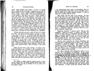 327

JEAN-JACQUES ROUSSEAU

EMÍLIO ou DA EDUCAÇÃO

nossa? Quem desejaria viver sempre? A morte é o remédio
para os males que vós vos fazeis; a natureza quis que não sofresseis sempre. Como o homem vivendo na simplicidade primitiva é sujeito a poucos males! Vive quase sem doenças, quase sem paixões, e não prevê nem sente a morte; quando a
sente, suas misérias lha tornam desejável; e então não é mais
um mal para ele. Se nos contentássemos com sermos o que
somos, não deploraríamos nossa sorte; mas para procurar um
bem-estar imaginário, damo-nos mil males reais. Quem não sabe suportar um pouco de sofrimento, deve esperar sofrer muito. Quando se estragou sua constituição através de uma vida
desregrada, quer-se restabelecê-la com remédios; ao mal que
se sente, acrescenta-se o que se teme; a previsão da morte torna-a horrível e a acelera; quanto mais se quer fugir dela, mais
se a sente; e morre-se de pavor durante toda a vída murmurando contra a natureza dos males adquiridos em a ofendendo.
Homem, não procures mais o autor do mal; és tu mesmo
esse autor. Não existe outro mal senão o que fazes ou sofres,
e um e outro te vêm de ti. O mal geral não pode estar senão
na desordem, e eu vejo no sistema do mundo uma ordem que
não se desmente nunca. O mal particular não está senão no
sentimento do ser que sofre; e este sentimento o homem não
o recebeu da natureza, ele o criou. A dor age pouco sobre
quem, tendo pouco refletido, não tem nem lembrança nem previsão. Ponde de lado nossos tristes progressos, ponde de lado
nossos erros, ponde de lado a obra do homem e tudo estará
certo.

o Ser soberanamente bom, porque é todo-poderoso, deve ser
também soberanamente justo, sem o que se contradiria; pois o
amor da ordem que o produz chama-se bondade, e o amor da
ordem que o conserva chama-se justiça.

326

Onde tudo está certo, nada é injusto. A justiça é inseparável da bondade; ora, a bondade é o efeito necessário de um
poder sem limites e do amor a si mesmo, essencial a todo ser
que sente. Quem pode tudo amplia sua existência com a dos
outros seres. Produzir e conservar são o ato perpétuo do poder; este não age sobre o que não é. Deus não é o Deus dos
mortos, não poderia ser mau e destruidor sem se prejudicar.
Quem pode tudo não pode querer senão o que é bem 22. Logo
(22)
Quando os antigos chamavam optimus maximus ao Deus
supremo, falavam certo; mas dizendo maximus optimus teriam falado
com mais exatidão, pois que sua bondade vem de seu poder; ele é
bom porque é grande.

Deus, dizem, não deve nada a suas criaturas. Eu creio
que ele lhes deve tudo o que lhes prometeu dando-lhes o ser.
Ora, é prometer-lhes um bem, dar-lhes a idéia desse bem e fazer com que sintam a necessidade dele. Quanto mais me volto
para mim, quanto mais me consulto, mais leio estas palavras
escritas em minha alma: Sé justo e serás feliz. Não é o que
ocorre, entretanto, a julgar pelo estado presente das coisas; o
mau prospera e o justo permanece oprimido. Vede também
de que indignação somos tomados quando essa espera é frustrada!- A consciência revolta-se e murmura contra seu autor;
grila-lhe gemendo: enganaste-me!
Enganei-te, temerário! E quem te disse? Está tua alma
aniquilada? Deíxaste de existir? ó Brutus, meu filho, não
manches tua nobre vida em a terminando; não jogues tua esperança e tua glória juntamente com teu corpo nos campos de
Phílippes. Porque dizes: a virtude não é nada, quando vais
gozar o prêmio da tua? Vais morrer, pensas: não, vais viver
e é então que cumprirei tudo o que te prometi.
Dír-se-ia, pelos murmúrios dos mortais impacientes, que
Deus lhes deve a recompensa antes do mérito, e que obrigado
a pagar-lhes a virtude de antemão. Ora, sejamos bons primeiramente e depois seremos felizes. Não exijamos o prêmio
antes da vitória, nem o salário antes do trabalho. Não é na
Hça, dizia Plutarco, que os vencedores de nossos torneios são
coroados, ê depois de tê-la percorrido.
Se a alma é imaterial, pode sobreviver ao corpo; e se sobrevive a ele, a Providência está justificada. Se^ não tivesse
outra prova da ímateríalidade da^lma jsenão o triunfo dõlmãu
~
n, já essa me impediria de
Duvidar. ^Uma tão chocante dissonância na harmonia universal
~me levaria a procurar resolvê-la. Eu me diria: tudo não acaba
para nós com a vida, tudo volta à ordem com a morte. Sentiria em verdade o embaraço de me perguntar onde está o homem, quando tudo o que tinha de sensível é destruído. Essa
questão não é mais uma dificuldade para mim quando admito
duas substâncias. É muito natural que, durante minha vida

 