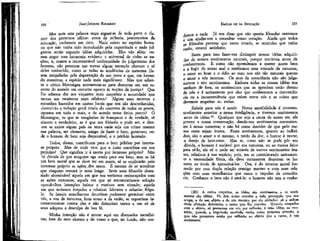 337

JEAN-JACQUES ROUSSEAU

EMÍLIO ou DA EDUCAÇÃO

Mas ante esta palavra ouço esguer-se de toda parte o clamor dos pretensos sábios: erros da infância, preconceitos da
educação, exclamam em Coro. Nada existe no espírito humano que não tenha sido introduzido pela experiência e nada julgamos senão segundo idéias adquiridas. Eles vão além: ousam negar essa harmonia evidente e universal de todas as nações; e, contra a incontestável uniformidade do julgamento dos
homens, vão procurar nas trevas algum exemplo obscuro e só
deles conhecido; como se todas as tendências da natureza fossem aniquiladas pela depravação de um povo e que, em havendo monstros, a espécie nada mais significasse. Mas que adianta o cético Montaigne atormentar-se para desterrar em um recanto do mundo um costume oposto às noções da justiça? Que
lhe adianta dar aos viajantes mais suspeitos a autoridade que
recusa aos escsitores mais célebres ? Alguns usos incertos e
estranhos baseados em causas locais que nos são desconhecidas,
destruirão a indução geral tirada do concerto de todos os povos,
opostos em tudo o mais, e de acordo nesse único ponto? ó
Montaigne, tu que te vanglorias de franqueza e de verdade, sé
sincero e verdadeiro, se é que um filósofo o pode ser, e dize-me se existe algum país na terra onde seja um crime manter
sua palavra, ser clemente, amigo de fazer o bem, generoso; onde o homem de bem seja desprezível, e o pérfido honrado.

duzem a nada. Já vos disse que não queria filosofar convosco
sim ajudar-vos a consultar vosso coração. Ainda que todos
os filósofos provem que estou errado, se sentirdes que tenho
razão, estarei satisfeito.

336

Todos, dizem, contribuem para o bem público por interesse próprio. Mas de onde vem que o justo contribua em seu
prejuízo? Que significa ir à morte por interesse próprio? Não
há dúvida de que ninguém age senão para seu bem; mas se há
um bem moral que se deve ter em conta, só se explicarão pelo
interesse próprio as ações,dos maus. É mesmo de se acreditar
que ninguém tentará ir mais longe. Seria uma filosofia demasiado abominável aquela em que nos veríamos embaraçados com
as ações virtuosas; aquela em que só encontraríamos solução
opondo-lhes intenções baixas e motivos sem virtude; aquela
em que seríamos forçados a rebaixar Sócrates e caluniar Regulo. Se jamais semelhantes doutrinas pudessem germinar entre
nós, a voz da natureza, bem como a da razão, se ergueriam incessantemente contra elas e não deixariam nunca a um só de
seus adeptos a desculpa da boa fé.
Minha Intenção não é entrar aqui em discussões metafísicas, fora do meu alcance e do vosso e que, no fundo, não con-

Basta para isso fazer-vos distinguir nossas idéias adquiridas de nossos sentimentos naturais, porque sentimos antes de
conhecermos. E como não aprendemos a querer nosso bem
e a fugir de nosso mal e recebemos essa vontade da natureza,
o amor ao bom e o ódio ao mau nos são tão naturais quanto
o amor a nós mesmos. Os atos da consciência não são julgamentos e sim sentimentos. Embora todas as nossas idéias nos
venham de fora, os sentimentos que as apreciam estão dentro
de nós e é unicamente por eles que conhecemos a conveniência ou a inconveniência que existe entre nós e as coisas que
devemos respeitar ou evitar.
Existir para nós é sentir. Nossa sensibilidade é incontestãvelmente anterior a nossa inteligência, e tivemos sentimentos
antes de idéias 25. Qualquer que seja a causa de nosso ser, ela
proveu a nossa conservação, dando-nos sentimentos convenientes à nossa natureza; e não há como duvidar de que pelo menos esses sejam inatos. Esses sentimentos, quanto ao indivíduo, são o amor a si mesmo, o medo da dor, o horror à morte,
o desejo de bem-estar. Mas se, como não se pode pôr em
dúvida, o homem é sociável por sua natureza, ou ao menos feito
para sê-lo, ele só o pode ser através de outros sentimentos inatos, relativos à sua espécie; pois, em se considerando unicamente a necessidade física, ela deve certamente dispersar os homens ao invés de aproximá-los. Ora, é do sistema moral formado por essa dupla relação consigo mesmo e com suas relações com seus semelhantes que nasce o impulso da consciência. Conhecer o bem não é amá-lo: o homem não tem o conhe(25)
A certos respeitos, as idéias são sentimentos e os sentimentos são idéias. Os dois nome convém a toda percepção que nos
ocupa, e de seu objeto e de nós mesmos por ela afetados: só a ordem
desta afetação determina o nome que lhe convém. Quando ocupados
com o objeto, só pensamos em nós por reflexão, é uma idéia; ao contrário, quando a impressão recebida excita nossa primeira atenção, e
que não pensamos senão por reflexão ao objeto que a causa, é um
sentimento.

 
