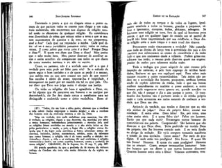 346

EMÍLIO ou DA EDUCAÇÃO

JEAN-JACQUES ROUSSEAU

Encarando o ponto a que eu chegara como o ponto comum de que partiam todos os crentes para chegar a um culto
mais esclarecido, não encontrava nos dogmas da religião natural senão os elementos de qualquer religião. Eu considerava
essa diversidade de seitas que reinam sobre a terra e que se acusam mutuamente de mentira e de erro; eu me perguntava:
qud a boa? Cada qual me respondia: a minha. Cada qual dizia: só eu e meus partidários pensamos certo; todos os outros
erram. E como sabeis que vossa seita é a boa? Porque Deus
o disse 27 . E quem vos disse que Deus o disse? Meu pastor
que o sabe muito bem. Meu pastor disse-me de acreditar assim e assim acredito: ele assegura-me que todos os que dizem
de outra maneira mentem e eu não os escuto.
Como, eu pensava, não é a verdade uma só? e o que é
verdade para mim pode ser falso para vós? Se o método de
quem segue o bom caminho e o de quem se perde é o mesmo,
que mérito tem ou que erro comete um mais do que outro?
Sua escolha é efeito do acaso; imputar-lha, é iniqüidade, é
recompensar ou punir por ter nascido em tal ou qual país. Ousar dízer que Deus nos Julga assim é ultrajar sua justiça.
Ou todas as religiões são boas e agradáveis a Deus, ou,
se há alguma que ele prescreva aos homens e os castigue por
desconhecê-la, ele lhe deu sinais certos e manifestos para ser
distinguira e conhecida' como a única verdadeira. Esses si(27) "Todos, diz um bom e sábio padre, afirmam que a recebem
e nela crêem (todos empregam o mesmo jargão) e não a recebem
dos homens nem de nenhuma criatura e sim de Deus.
"Mas em verdade, sem nada embelezar nem mascarar, isso não
é verdade; as religiões, digam o que disserem, são mantidas por mãos
e meios humanos; testemunha-o primeiramente a maneira pela qual
as religiões foram recebidas no mundo e o são ainda todos os dias
pelos particulares: a nação, o país, o lugar dão a religião: somos daquela quê é do lugar onde nascemos e fomos educados: somos cir, cuncisos, batizados, judeus, maometanos, cristãos, antes de sabermos
que somos homens; a religião não é de nossa escolha e eleição: testemunha-o, depois, a vida e os costumes tão mal conformes à religião;
testemunha-o irmãos, em certas ocasiões humanas, contra o conteúdo de
nossa religião". CHARRON, Vê Ia Segesse, liv. II cap. V, pág. 257.
Há grande aparência de que a profissão de fé sincera do virtuoso
teólogo de Condom não teria sido muito diferente da do vigário sãboiano.

347

nais

são de todos os tempos e de todos os lugares, igualmente sensíveis a todos os homens, grandes e pequenos, sábios e ignorantes, europeus, índios, africanos, selvagens. Se
houvesse uma religião na terra, fora da qual só houvesse pena
eterna, e que em qualquer lugar do mundo um só mortal de
boa-fé não fosse impressionado por sua evidência, o Deus dessa religião seria o mais iníquo e o mais cruel dos tiranos.
Procuramos então sinceramente a verdade? Não concedamos nada ao direito do berço nem à autoridade dos país e dos
pastores mas submetamos ao exame da consciência e da razão
tudo o que nos ensinaram desde a infância. Podem gritar-me:
submete tua razão; o mesmo pode dizer-me quem me engana:
preciso de razões para submeter minha razão.
Toda a teologia que posso adquirir dê mim mesmo pela
inspeção do universo, e pelo bom emprego de minhas faculdades, limita-se ao que vos expliquei aqui. Para saber mais
cumpre recorrer a meios extraordinários. Tais meios não podem ser a autoridade dos homens, porquanto, nenhum homem
sendo de espécie diferente da minha, tudo o que um homm
conhece naturalmente eu também o posso conhecer, e outro
homem pode enganar-se tanto quanto eu; quando acredito no
que diz, não é porque o diz e sim porque o prova. O testemunho dos homens não é portanto senão o de minha própria
razão e nada acrescenta aos meios naturais de conhecer a verdade, que Deus me deu.
Apóstolo da verdade, que tendes a dizer-me que eu não
seja senhor de julgar? Deus ele próprio falou; escutai sua
revelação. É outra coisa. Deus falou! Eis, por certo, uma
coisa muito séria. E a quem falou tle? Falou aos homens.
Então por que nada ouvi? Encarregou outros homens de
comunicar-vos sua palavra. Compreendo! São homens que vão
dizer-me o que Deus disse. Teria preferido ter ouvido Deus
ele próprio; não lhe houvera custado mais. E eu teria ficado
ao abrigo da sedução. Ele vo-la assegura tornando manifesta
a missão de seus enviados. Como assim? Por meio de prodígios. E onde estão tais prodígios? Nos livros. E quem fez
tais livros? Homens. E quem viu esses prodígios? Homens
que os atestam. Como, sempre testemunhos humanos! Sempre homens que me dizem o quê outros homens disseram!
Quantos homens entre mim e Deus! Vejamos entretanto, com-

 