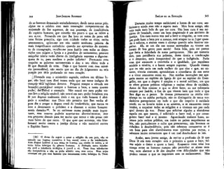 364

JEAN-JACQUES R.OUSSEAU

do as fazemos demasiado amíudadamente; desde meus novos princípios eu a celebro com mais veneração: compenetro-me da
majestade do Ser supremo, de sua presença, da insuficiência
do espírito humano, que concebe tão pouco o que se refere a
seu autor. Pensando em que lhe levo os votos do povo sob
uma forma prescrita, sigo com cuidado todos os ritos; recito
atentamente, aplico-me em não omitir nenhuma palavra da
mais insignificante cerimônia: quando me aproximo cio momento da consagração, recolho-me para fazê-la com todas as disposições que exigem a Igreja e a grandeza do sacramento; procuro
aniquilar minha razão diante da inteligência suprema e digo-me:
quem és tu, para medires o poder infinito? Pronuncio com
respeito as palavras sacramentais e dou a seu efeito toda a
fé que depende de mim. Haja o que houver com esse mistério inconcebível, não receio que no dia do julgamento eu seja
punido por tê-lo profanado no meu coração.
//Honrado com o ministério sagrado, embora em último lugar, não farei nem direi nunca nada que me torne indigno de
cumprir/Selõr^ublirnes deveres. Pregarei sempre a virtude aos
homensXexo^á-Jos-ei sempre a fazerem o bem, e tanto quanto
puder, darffiês-ei o exemplo. Não estará em meu poder tornar-lhes a religião amável; não estará em meu poder fortalecer sua
fé nos dogmas realmente úteis e em que todo homem é obrigado a acreditar: mas Deus não permita que lhes venha algum día a pregar o dogma cruel da intolerância; que nunca os
leve a detestarem o próximo e a dizerem a outros homens:
sereis danados32. Se eu estivesse numa posição mais importante, essa reserva poderia acarrtar-me aborrecimentos; mas
sou pequeno demais para__ter muito que temer e não posso cair
mais baixo do que estou. O que quer que aconteça, não blasfemarei muito contra a justiça divina e não mentirei contra
o Espírito Santo.

(32) O dever de seguir e amar a religião de seu país, não se
estende aos dogmas contrários à boa moral, como o da intolerância.
Este dogma horrível é que arma os homens uns contra os outros e os
torna todos inimigos do gênero humano. A distinção entre tolerância civil e tolerância teológica é pueril e vã. Essas duas tolerâncias
são inseparáveis e não se pode admitir uma sem outra. Nem anjos
viveriam em paz com homens que encarassem como inimigos de Deus.

EMÍLIO ou DA EDUCAÇÃO

365

Durante muito tempo ambicionei a honra de ser cura; ambiciono-a ainda mas não a espero mais. Meu bom amigo, não
v ejo nada mais belo do que ser cura. Um bom cura é um ministro de bondade, como um bom magistrado é um ministro de
justiça. Um cura nunca tem mal a fazer a ninguém; se nem sempre pode fazer o bem por si mesmo, está sempre no su lugar quando o solicita, e muitas vezes o alcança quando sabe fazer-se respeitar. Ah, se um dia nas nossas montanhas eu tivesse um
curato de boa gente para servir! Seria feliz, pois me parece
que faria a felicidade de meus paroquíanos. Não me tornaria
rico, mas partilharia sua pobreza; desta tiraria a condenação
e o desprezo, mais insuportável do que a indigência. Faria
com que amassem a concórdia e a igualdade, que expulsam
amiúde a miséria, e a fazem sempre suportar. Quando vissem
que eu não seria em nada melhor do que eles e que, no entanto, víverk contente, aprenderiam a consolar-se de sua sorte
e a viver contentes como eu. Nas minhas instruções me apegaria menos ao espírito da Igreja do que ao espírito do Evangelho, em que o dogma é simples e a moral sublime, em que
se vêem poucas práticas religiosas e muitas obras de caridade.
Antes de lhes ensinar o que se deve fazer, eu me esforçaria
sempre por fazê-lo, a fim de que vissem bem que tudo o que
lhes digo eu o penso. Se tivesse protestantes na minha vizinhança ou na minha paróquia, não os distinguíria de meus verdadeiros paroquianos em tudo o que diz respeito à caridade
cristã; eu os levaria todos a se amarem, a se encararem como
irmãos, a respeitar todas as religiões e a viverem em paz cada
qual dentro da sua. Penso que solicitar alguém a abandonar
aquela em que nasceu, é solicitá-lo a fazer mal, e por conseguinte fazer mal a si mesmo. Aguardando maiores luzes, zelemos pela ordem pública; em todos os países respeitemos as
leis, não perturbemos o culto que prescrevem; não levemos os
cidadãos à desobediência; pois não sabemos certamente se é
um bem para eles abandonarem suas opiniões por outras, e
sabemos muito certamente que é um mal desobedecer às leis.
Acabo, meu jovem amigo, de recitar a profissão de fé que
Deus lê em meu coração: sois o primeiro a quem a faço; talvez sejais o único a quem a farei. Enquanto resta uma boa
crença entre os homens cumpre não perturbar as almas serenas, nem alarmar a fé dos simples com dificuldades que não
podem vencer e que os inquietam sem os esclarecerem. Mas

 