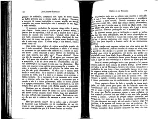 374

JEAN-JACQUES ROUSSEAU

ginação de acelerá-lo; compensei com lições de outra espécie
as lições precoces que o jovem recebe de alhures. Enquanto^
a torrente de nossas instituições o arrasta, atraí-lo em sentido
contrário por outras instituições não é arrancá-lo de seu lugar
é nele mantê-lo.
,
'
O momento verdadeiro da natureza chega enfim, é preciso
que chegue. Assim como é preciso que o homem morra, é
preciso que se reproduza, a fim de que a espécie dure e que a
ordem do mundo seja conservada. Quando pelos sinais Je
que falei, pressentirdes o momento crítico, abandonai de imediato com ele vosso tom -antigo. É ainda vosso discípulo mas
não é mais vosso aluno. É vosso amigo, é um homem, tratai-o
então como tal:
Mas então, devo abdicar de minha autoridade quando ela
me é mais necessária? Devo abandonar o adulto a si mesmo
no momento em que menos sabe conduzir-se e comete os maiores erros? Devo renunciar a meus direitos no momento em
que mais importa que deles use? Vossos direitos? Quem
vos diz de renunciar a eles? É só agora que começam para
ele. Até agora não obtínheis nada senão pela força e a astúcia;
a, autoridade, a lei do dever eram-lhe desconhecidas; era preciso constrangê-lo ou enganá-lo para que vos obedecesse. Mas
vede com quantas novas cadeias acòrrentastes-lhe o coração. A
razão, a amizade, a gratidão, mil afeições lhe falam num tom
que ele não pode desconhecer. O vício não o tornou ainda
surdo às vozes delas. Só é sensível às paixões da natureza. A
primeira de todas, que é o amor a si mesmo, vo-lo entrega; o
hábito também. Se o transporte de um momento vo-lo arranca, o remorso vo-lo traz logo de volta; o sentimento que o
prende a vós é o único permanente; todos os outros passam
e se apagam mutuamente. Não o deixeis corromper-se,'"ele será
sempre dócil, pois só começa a ser rebelde quando já pervertido.
Confesso que se, chocando de frente seus desejos nascentes, fósseis tolamente tratar de crime suas novas necessidades,
não serieis ouvido durante muito tempo; logo que abandonardes meu método não responderei por nada. Lembrai-vos sempre de que sois o ministro da natureza e nunca sereis o inimigo.
Mas que partido tomar? Só se coloca aqui a alternativa
de favorecer suas inclinações ou de combatê-las, de ser seu
tirano ou seu compadre; e ambas as coisas são tão perigosas
em suas conseqüências que já é demais hesitar na escolha.

EMÍLIO ou DA EDUCAÇÃO

375^

n primeiro meio que se oferece para resolver a dificuldaP . casáJo bem depressa; é íncontestávelmente o expediente
f. seguro e mais natural. Duvido entretanto que seja o
or ou ° maís útil> Direi Iogo mínlias razões; entrementes,
irei em que é preciso casar os jovens na idade núbil. Mas
r a idade vem para eles antes do tempo; nós é que o tornaíhios precoce; devemos prolongá-la até a maturidade.
Se bastasse atentar para as inclinações e seguir as indicações isso não teria dificuldades; mas há tantas contradições entre os direitos da natureza e nossas leis sociais, que, para condiliá-las, é preciso tergiversar sem cessar: é preciso empregar
muita arte para impedir o homem social de ser inteiramente
artificial.
Pelas razões aqui expostas, estimo que pelos meios que dei
e outros semelhantes, pode-se estender ao menos até vinte anos
a ignorância dos desejos e a pureza dos sentidos: tanto isto é
verdade que, entre os germânicos, um jovem que perdia sua
virgindade antes dessa idade ficava difamado: e os autores atribuem com razão à continência desses povos durante sua juven- tude, o vigor de sua constituição e o númreo de filhos que têní.
Pode-se mesmo prolongar muito esse período e há poucos
séculos nada era mais comum na própria França. Entre outros
exemplos, o pai de Montaigne, homem não menos escrupuloso e
verdadeiro do que forte e bem constituído, jurava ter-se casado virgem a trinta e três anos, depois de ter servido muito tempo nas guerras da Itália; e pode-se ver nos escritos do filho
que alegria conservava o pai com mais de sessenta anos. Certamente ' a opinião contrária decorre mais de nossos costumes
e nossos preconceitos que do conhecimento da espécie em geral.
Posso portanto deixar de lado o exemplo de nossa mocídade; ele nada prova para quem não foi educado como ela.
Considerando que a natureza não tem nisso termo fixo que
n
ão se possa avançar ou retardar, acredito poder, sem sair da
lei, supor que Emílio permaneça, graças a meus cuidados, na
sua inocência primitiva até essa idade e vejo esse feliz período
prestes a acabar. Cercado de perigos sempre crescentes, vai
e
scapar-me, por mais que eu faça, na primeira oportunidade e
e
sta não demorará em surgir; ele vai seguir o instinto cego dos
sentidos; é de apostar mil contra um que vai perder-se. Refleti demais sobre os costumes dos homens para não ver a ^ influência invencível desse primeiro momento no resto da vida.

 